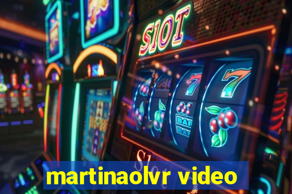 martinaolvr video